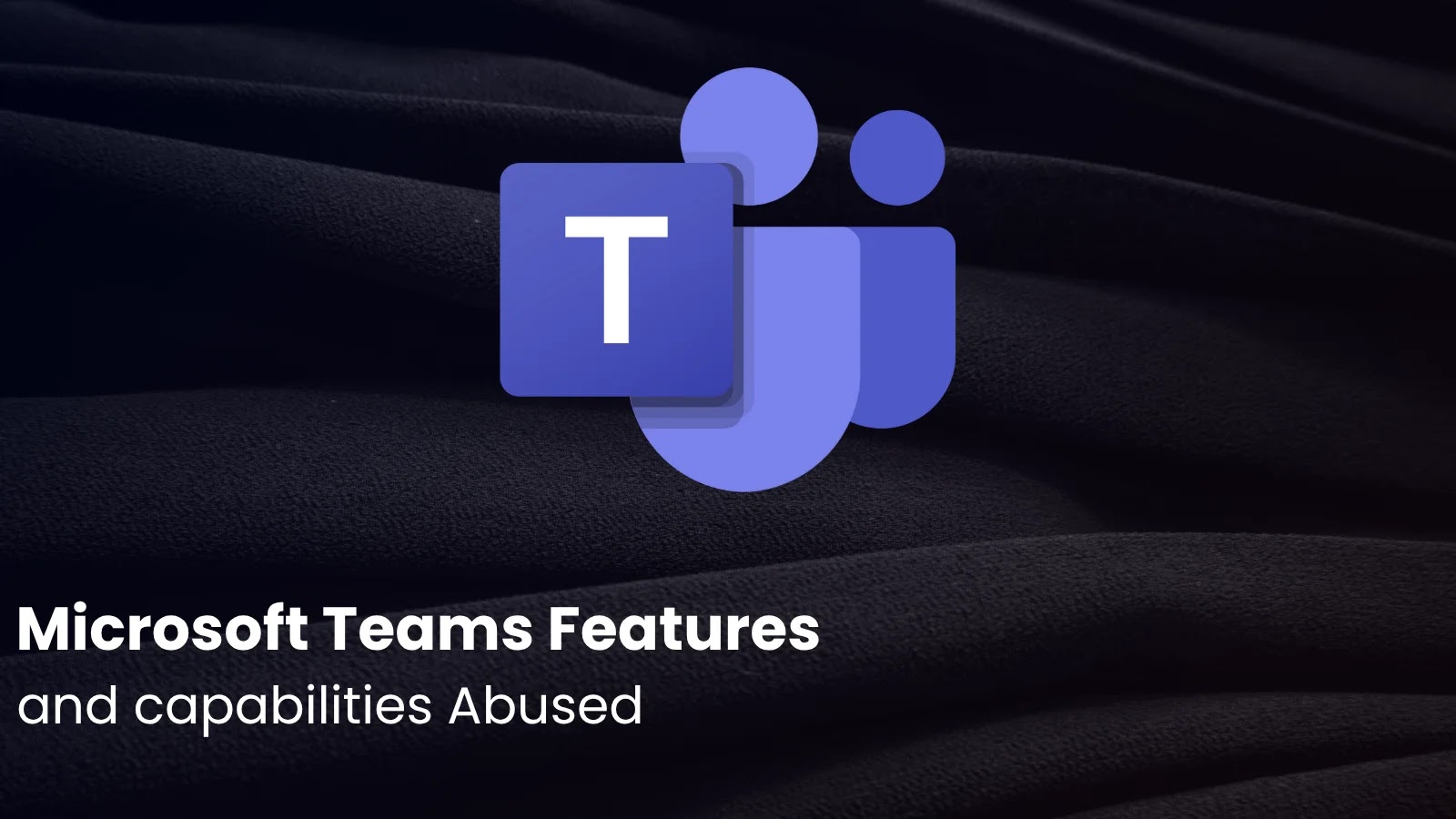 Microsoft Warns of Hackers Abuse Teams Features and Capabilities to Deliver Malware