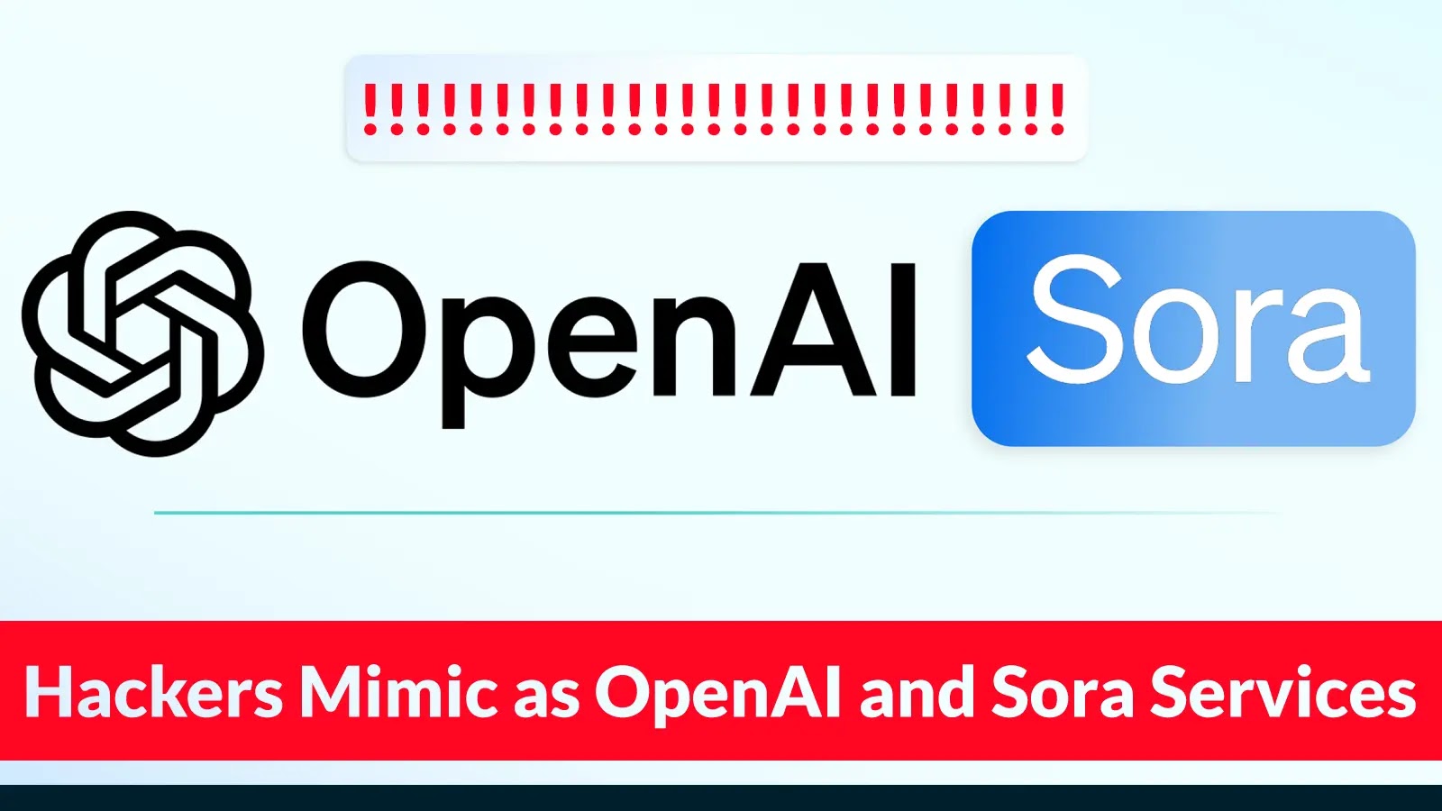 Hackers Mimic as OpenAI and Sora Services to Steal Login Credentials