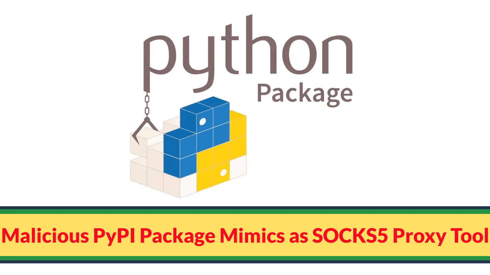 Malicious PyPI Package Mimics as SOCKS5 Proxy Tool Attacking Windows Platforms