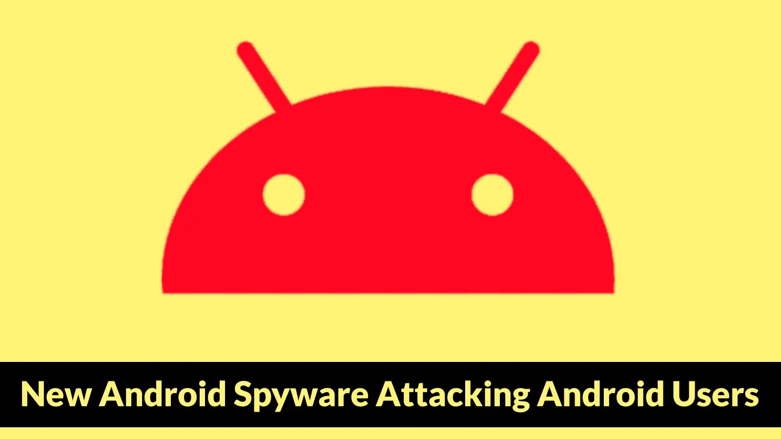 New Android Spyware Attacking Android Users Mimic as Signal and ToTok Apps