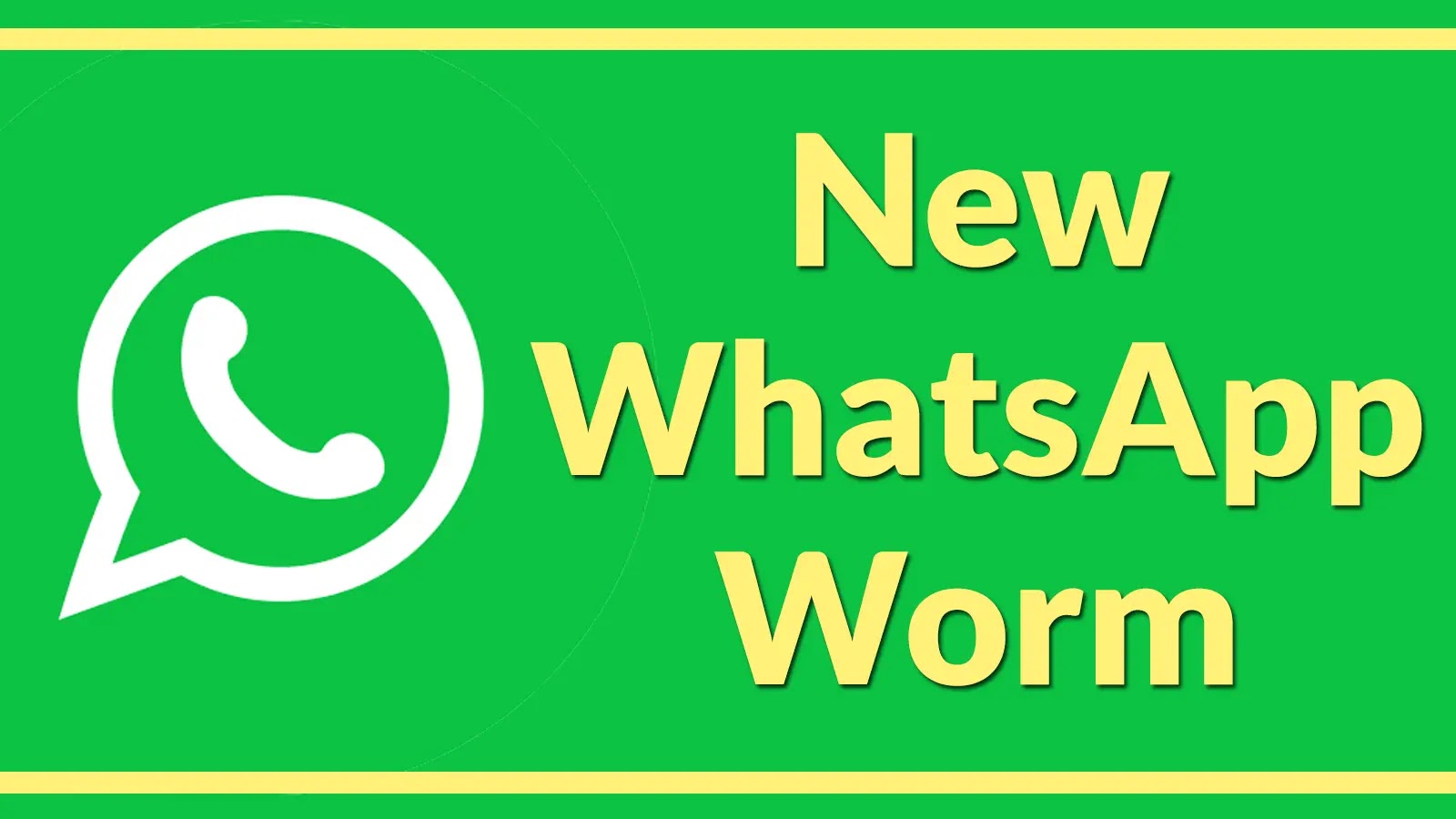 New WhatsApp Worm Attacks Users with Banking Malware to Users Login Credentials