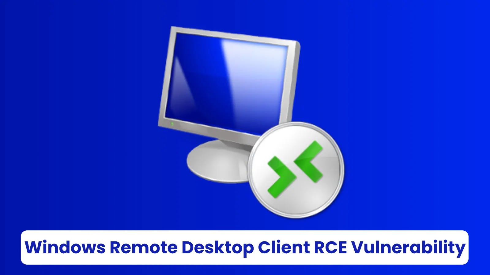 Windows Remote Desktop Client Vulnerability Let Attackers Execute Remote Code