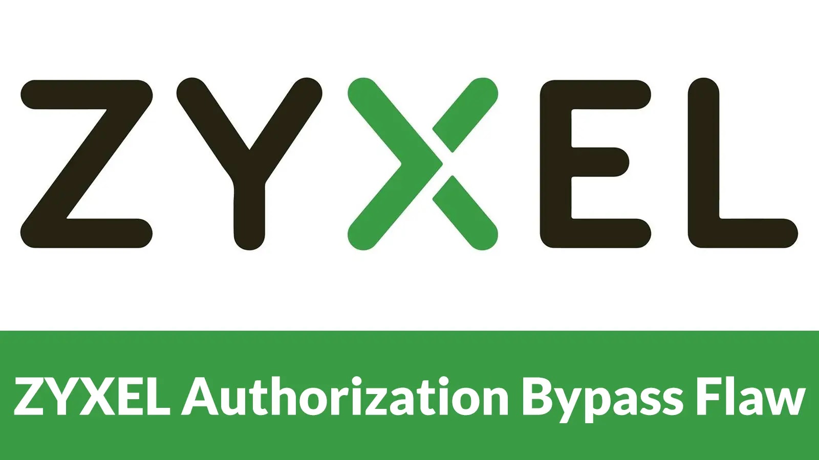 ZYXEL Authorization Bypass Vulnerability Let Attackers View and Download System Configuration