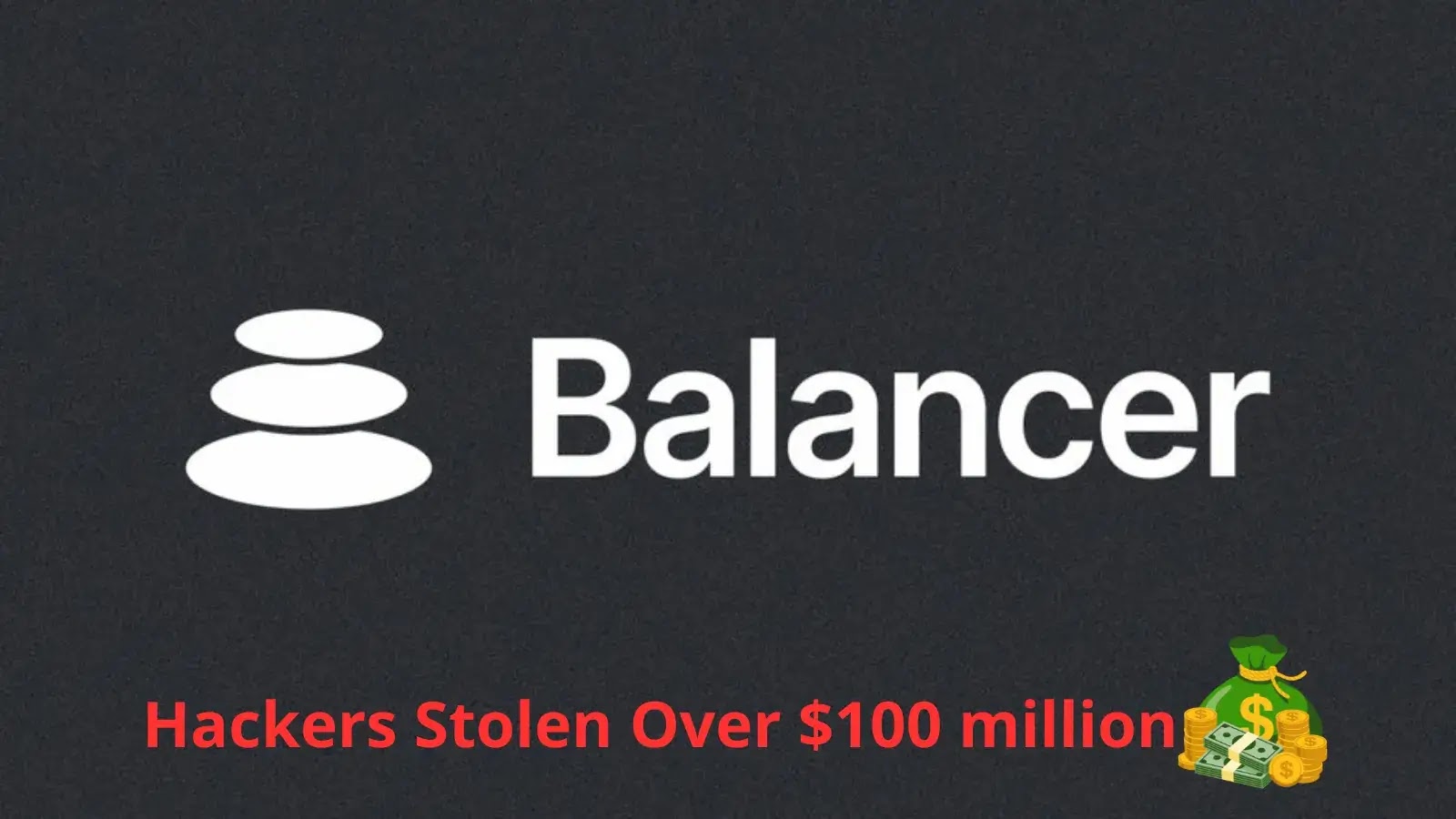 Hackers Stolen Over 0 million by Exploiting Balancer DeFi protocol