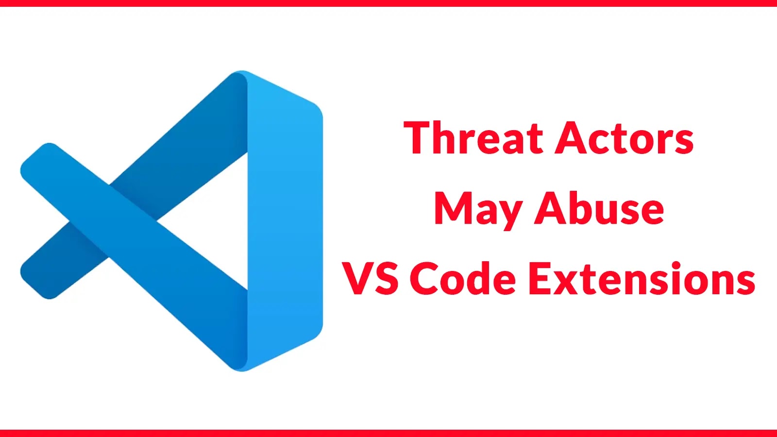 Threat Actors May Abuse VS Code Extensions to Deploy Ransomware and Use GitHub as C2 Server