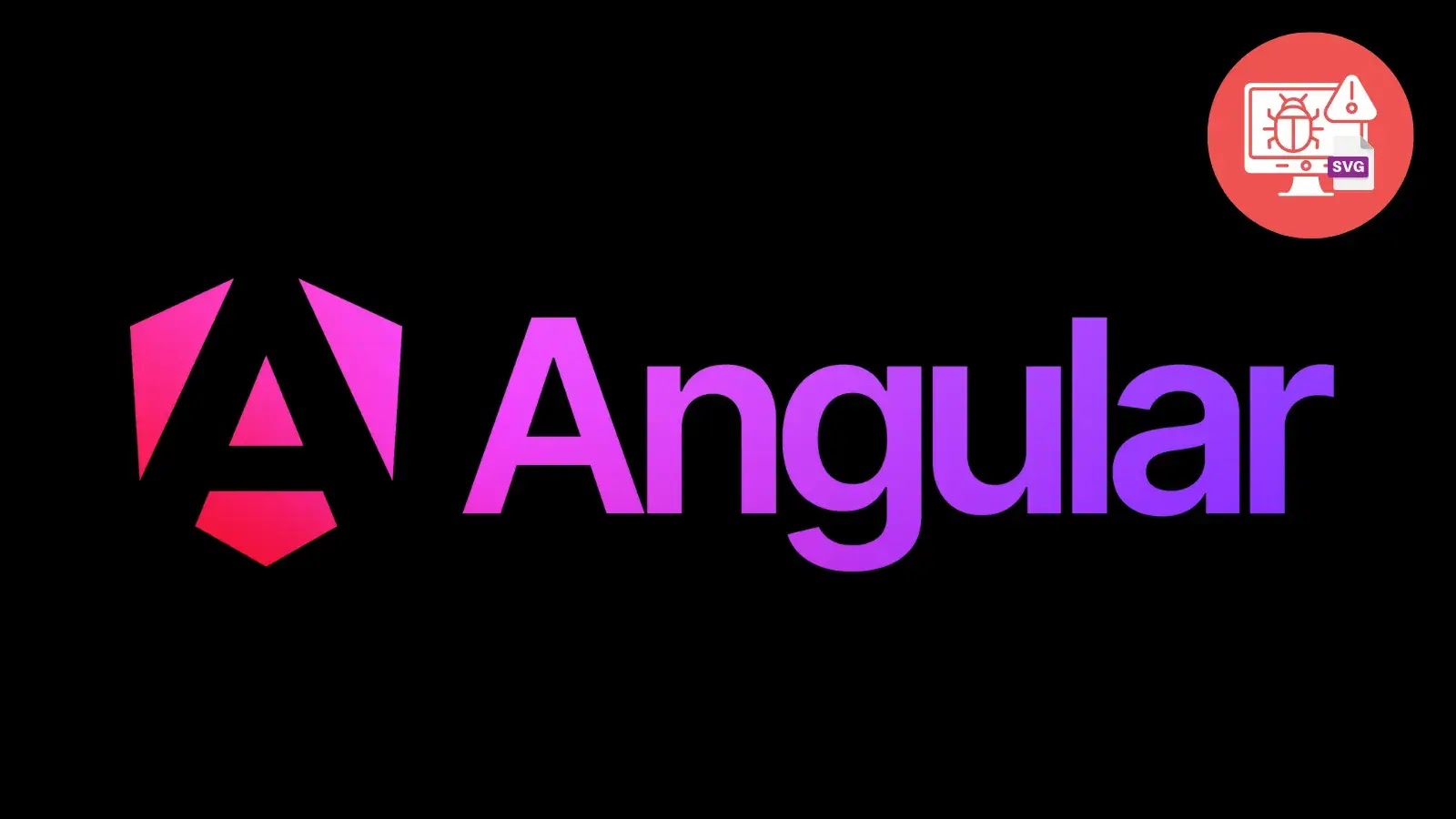 Angular Platform Vulnerability Allows Malicious Code Execution Via Weaponized SVG Animation Files