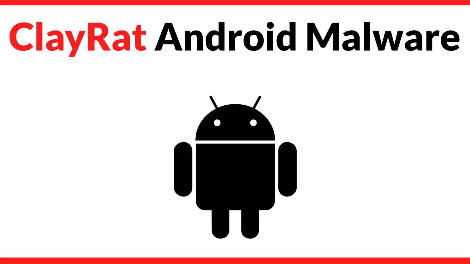 ClayRat Android Malware Steals SMS Messages, Call Logs and Capture Victim Photos