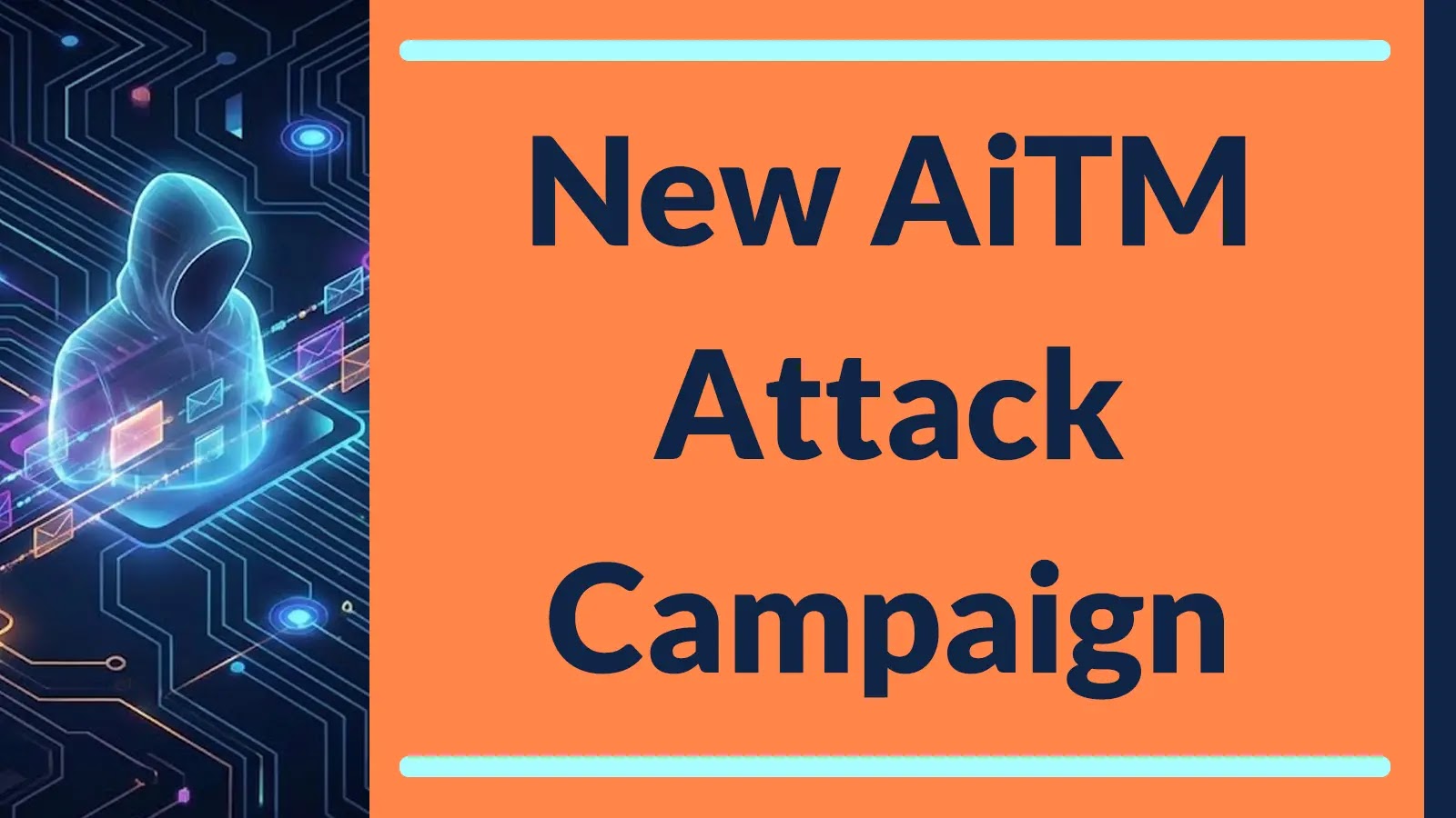 New AiTM Attack Campaign That Bypasses MFA Targeting Microsoft 365 and Okta Users