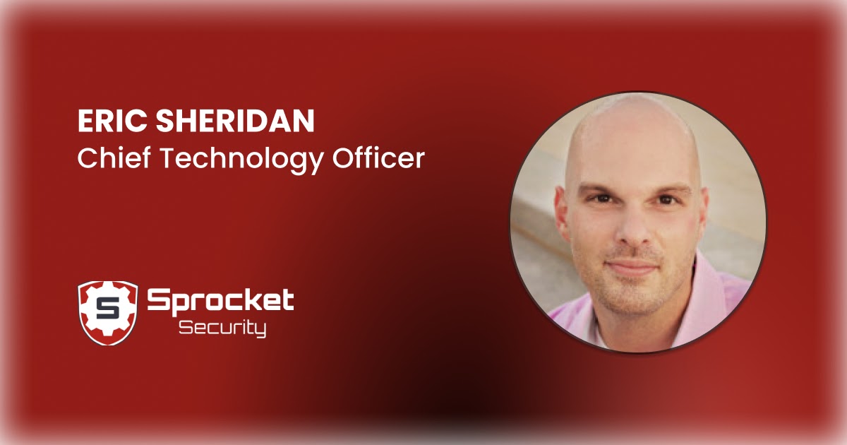 Sprocket Security Appoints Eric Sheridan as Chief Technology Officer