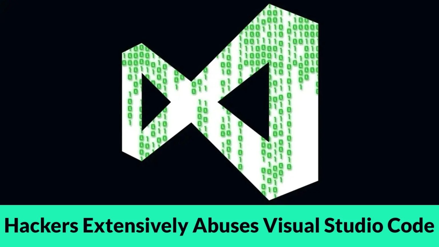 Hackers Extensively Abuses Visual Studio Code to Execute Malicious ...