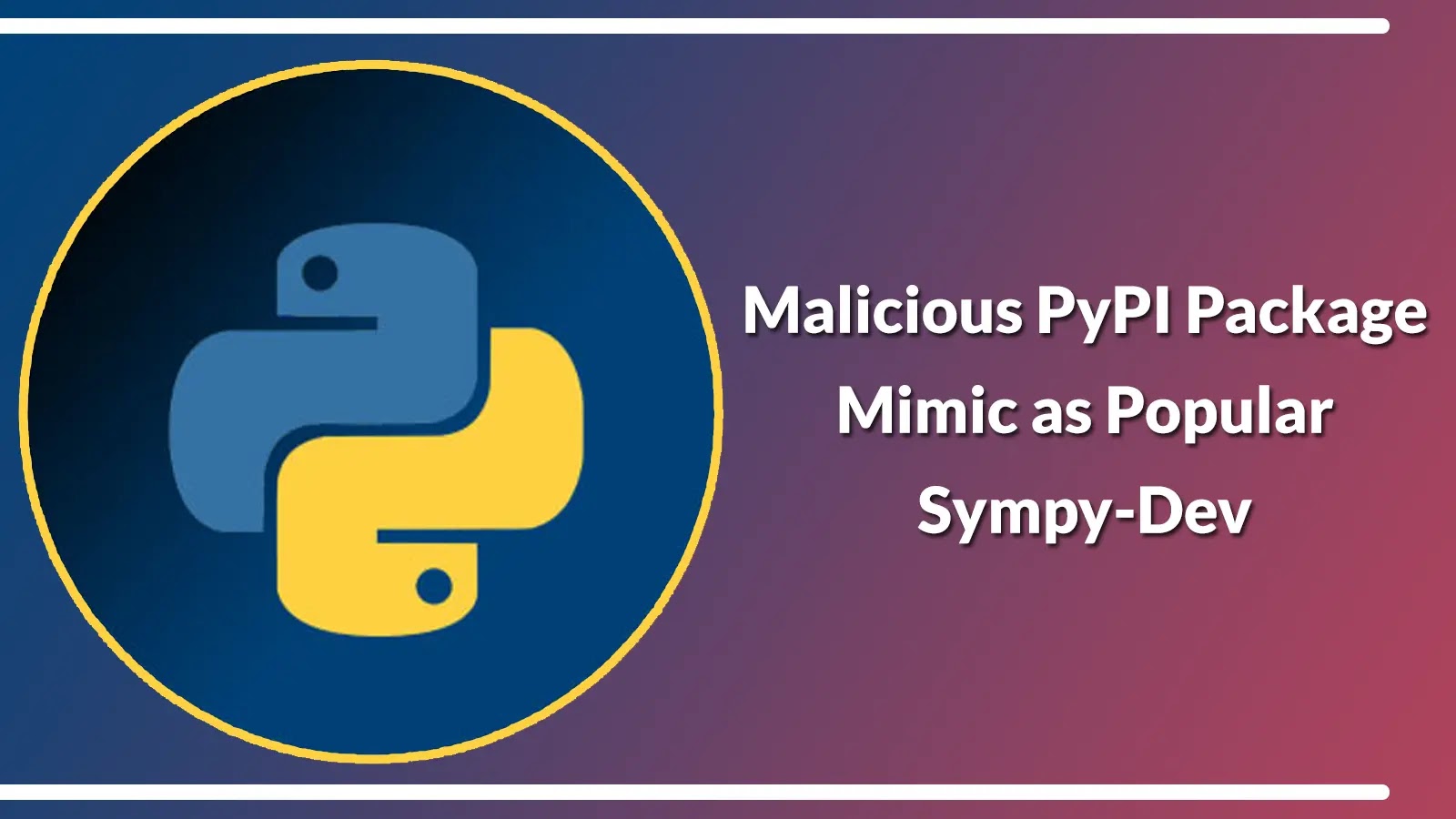Malicious PyPI Package Mimic as Popular Sympy-Dev to Attack Millions of Users